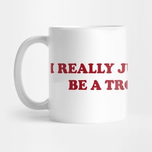 I really just want to be a trophy wife - Funny Y2K Unisex or Ladies T-Shirts, Long-Sleeve, Hoodies or Sweatshirts Mug